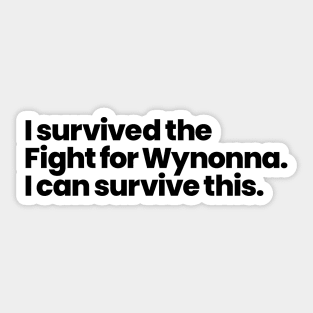 I survived the Fight for Wynonna. I can survive this. - Black Font Sticker